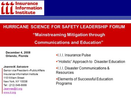 Jeanne M. Salvatore Senior vice President –Public Affairs Insurance Information Institute 110 William Street New York, NY 10038 Tel: (212) 346-5555