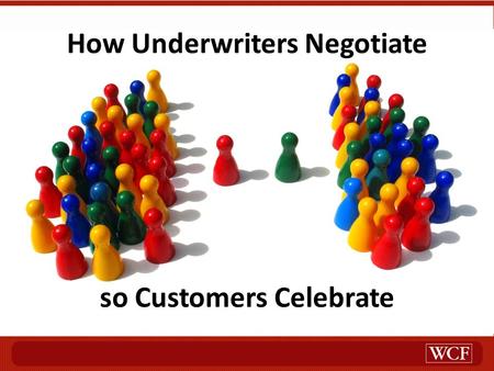 How Underwriters Negotiate so Customers Celebrate.