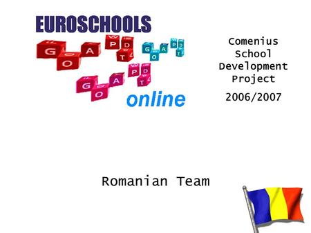 Romanian Team Comenius School Development Project 2006/2007.