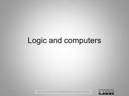 Logic and computers 2/6/12. Binary Arithmetic 0 +0+0 ---- 0 2/6/12 0 +1 ---- 1 +0 ---- 1 +1 ---- 10 Only two digits: the bits 0 and 1 (Think: 0 = F, 1.