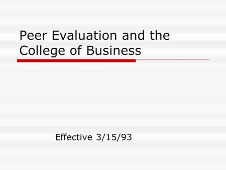 Peer Evaluation and the College of Business Effective 3/15/93.