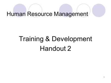 1 Human Resource Management Training & Development Handout 2.