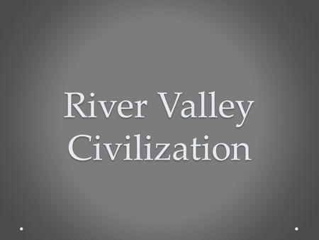 River Valley Civilization. Bellringer Glue in the papers you picked up and glue in the following order Page 20: Unit 2: Vocabulary Page 20: Unit 2: Vocabulary.