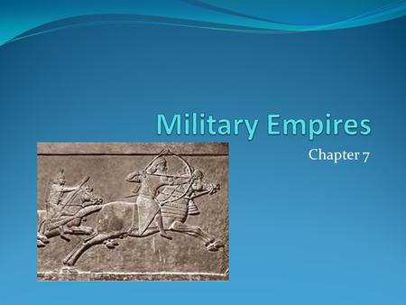 Chapter 7. 7-2 A. Conquerers B. Called themselves Babylonians C. Babylon 1. capital city 2. population 1 million 3. world’s richest city 4. police force,