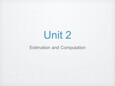 Unit 2 Estimation and Computation. Use the following number 5, 678.231 to answer questions 1 and 2. 1. What digit is in the hundreds place? a. 5 b. 6.