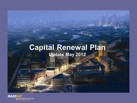 Capital Renewal Plan Update May 2012. Recent Projects.