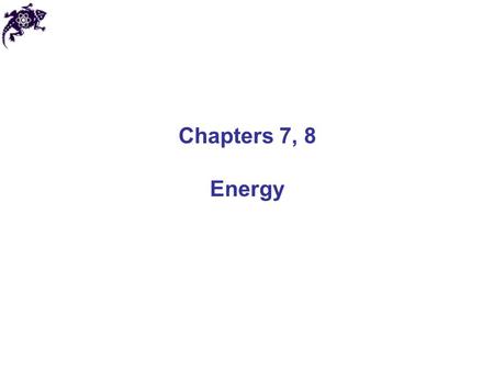 Chapters 7, 8 Energy. What is energy? Energy - is a fundamental, basic notion in physics Energy is a scalar, describing state of an object or a system.