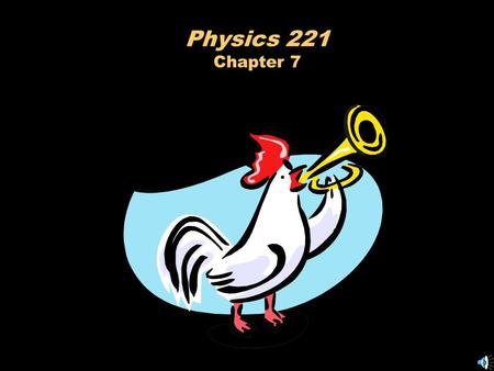 Physics 221 Chapter 7 Problem 1... Work for slackers! WORK = Force x Distance W = F. D Units: Nm = J Newton meters = Joules Problem 1 : You push a car.