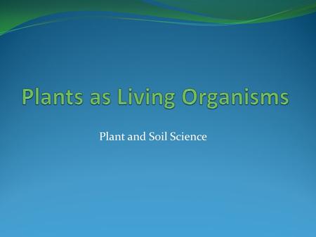 Plants as Living Organisms