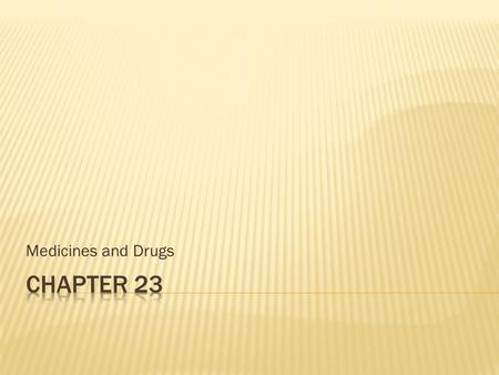 Medicines and Drugs.  The Role of Medicine  Medicines- drugs that are used to treat or prevent disease or other conditions  Drugs- substances other.