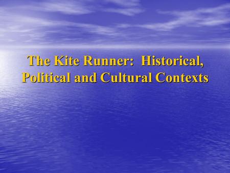 The Kite Runner: Historical, Political and Cultural Contexts.