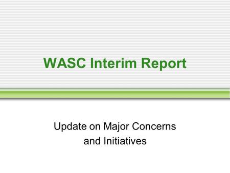 WASC Interim Report Update on Major Concerns and Initiatives.