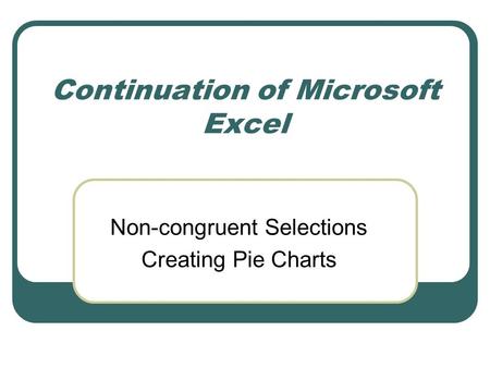 Continuation of Microsoft Excel Non-congruent Selections Creating Pie Charts.