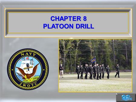 CHAPTER 8 PLATOON DRILL CHAPTER 8 PLATOON DRILL.