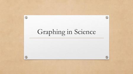 Graphing in Science. Why do we graph? Visual representation of data “Short hand” for presenting large amounts of information at once Easier to visualize.