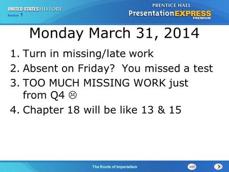 Chapter 25 Section 1 The Cold War Begins Section 1 The Roots of Imperialism Monday March 31, 2014 1.Turn in missing/late work 2.Absent on Friday? You missed.