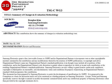 Donghee Kim Samsung Electronics +82-31-279-5089 ABSTRACT: This contribution shows the summary of changes in evaluation methodology text.