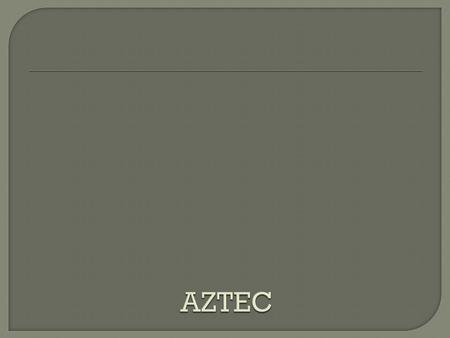  Aztec schools offered a formal system of education. Every child had to attend, including girls and slaves. School was mandatory and free. Teachers were.