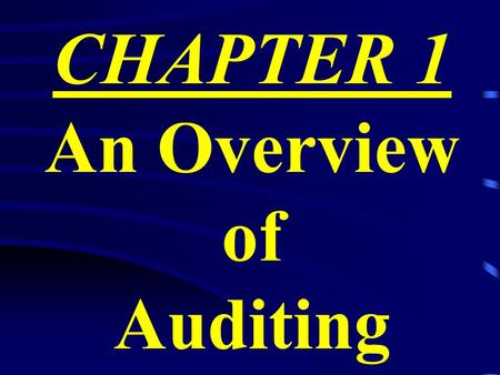 CHAPTER 1 An Overview of Auditing. What does an auditor do?