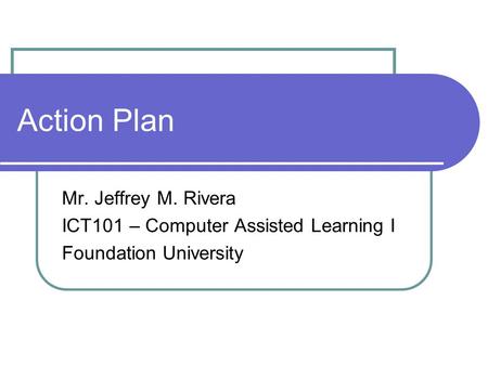 Action Plan Mr. Jeffrey M. Rivera