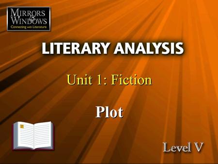 Plot Unit 1: Fiction. Fiction is like a spider’s web, attached ever so lightly perhaps, but still attached to life at all four corners. —Virginia Woolf.