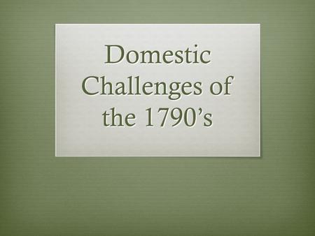 Domestic Challenges of the 1790’s. Hamilton and Economic Policy  Wanted to pay off federal debt  State debt would be assumed by fed. gov’t  Increase.