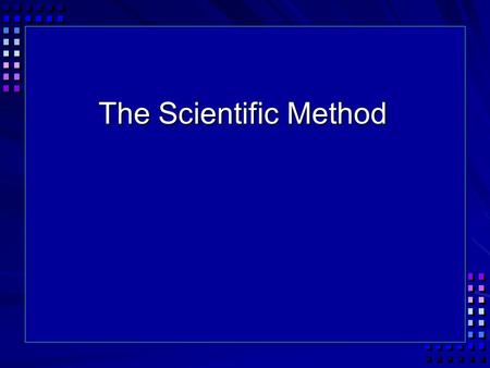 The Scientific Method.