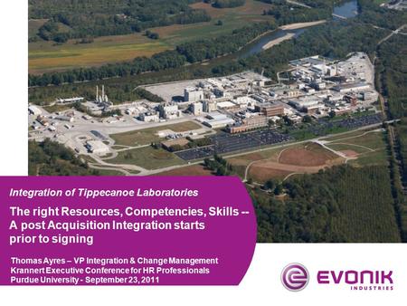 Integration of Tippecanoe Laboratories The right Resources, Competencies, Skills -- A post Acquisition Integration starts prior to signing Thomas Ayres.