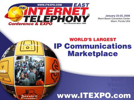 SMB Contact Centers Go Mainstream January 2008 January 23-25, 2008 Miami Beach Convention Center Miami, Florida USA www.ITEXPO.com Speakers Rich Alexander.