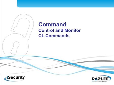 1 Command Control and Monitor CL Commands. 2 Command- The Need CL commands control nearly all IBM functionality Monitoring, controlling and logging CL.