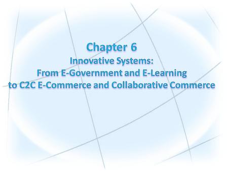 1.Describe various e-government initiatives. 2.Understand e-government implementation issues including e-government 2.0 and m-government. 3.Describe e-learning,