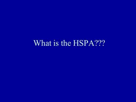 What is the HSPA???. HSPA - Overview The HSPA is the High School Proficiency Assessment that is given to juniors in New Jersey’s public schools. States.