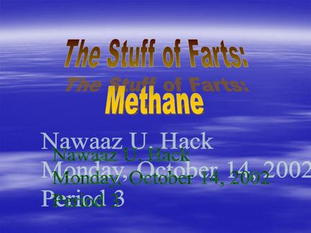  Methane  Methane is a part of the hydrocarbon family.  Cyclic compound: The carbon atoms form one or more closed rings. The carbon atoms form one.