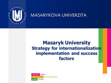 Masaryk University Strategy for internationalization implementation and success factors.