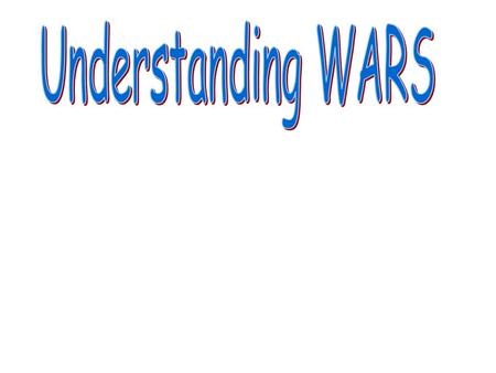 WAR The results of the war were … The war ended because… Early in the war… Midway through the war… The war began because…