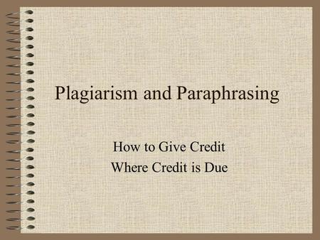 Plagiarism and Paraphrasing