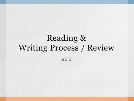 Reading & Writing Process / Review AE II.  Homework – check partner introductions In class mingling  Reading 2 nd article with questions  Writing review.