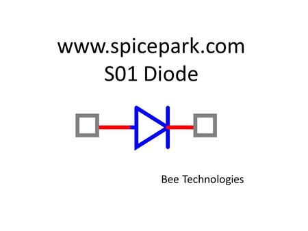 Www.spicepark.com S01 Diode Bee Technologies. www.spicepark.com S01 Diode Bee Technologies.