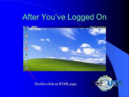 After You’ve Logged On Double-click on HTML page.