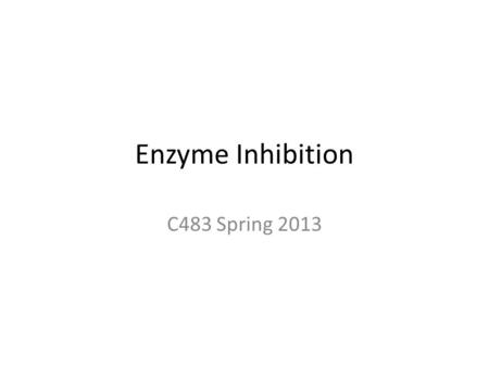 Enzyme Inhibition C483 Spring 2013. Questions 1. An inhibitor binds to a site other than the active site of the enzyme. Which statement below correlates.