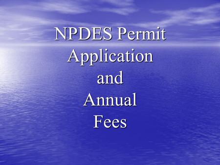 NPDES Permit Application and Annual Fees NPDES Permits NPDES Permits are issued for the discharge of municipal, industrial, or commercial (non- storm.