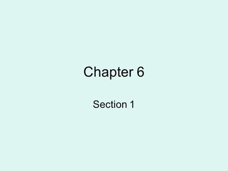 Chapter 6 Section 1.