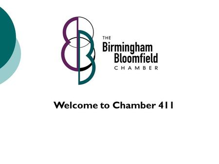 Welcome to Chamber 411. CHAMBER STAFF  Joe Bauman, President  Sheryl Geralds, Operations Manager  Danielle Workman, Membership Manager  Andrea Kaczmarek,