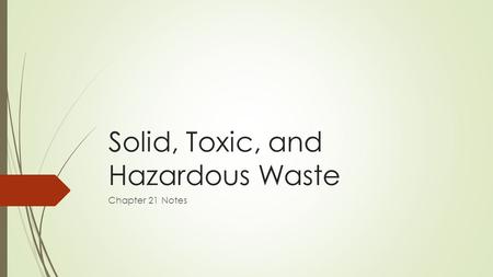 Solid, Toxic, and Hazardous Waste