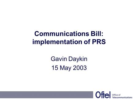 Communications Bill: implementation of PRS Gavin Daykin 15 May 2003.