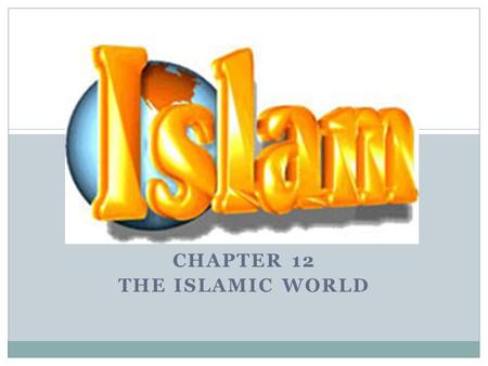 Chapter 12 The Islamic World