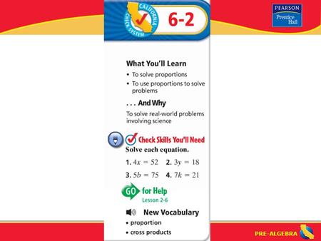 PRE-ALGEBRA. Lesson 6-2 Warm-Up PRE-ALGEBRA “Proportions” (6-2) What is a “proportion”? What is the “extremes of the proportion”? What is the “means.