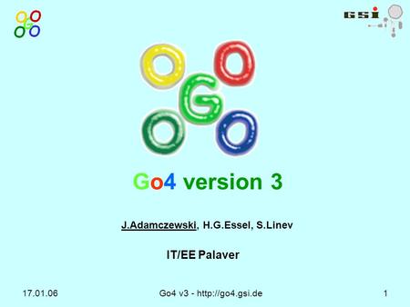 17.01.06 Go4 v3 -  J.Adamczewski, H.G.Essel, S.Linev IT/EE Palaver Go4 version 3.