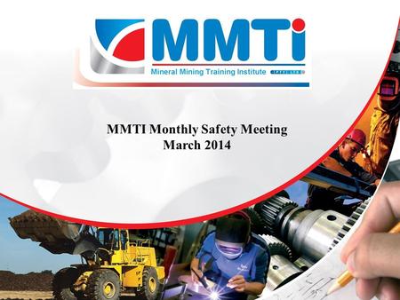 MMTI Monthly Safety Meeting March 2014. Index MMTI Vision statement MMTI Values MMTI Mission Training Philosophy Marketing Slogan Non Conformances - March.