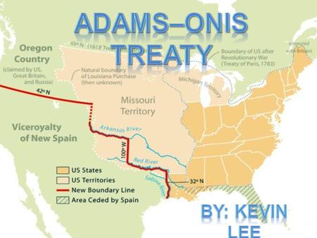 The treaty was concluded on February, 1819 But the treaty was stated publicly on February, 1821 *Important to note: During this time, due to the revolutions.